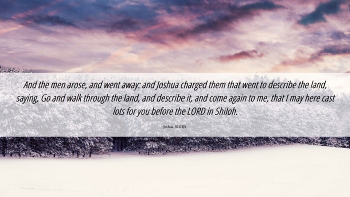 Picture 06 - Joshua 18:8 KJV Desktop Wallpaper - And the men arose, and went away: and Joshua - Desktop Bible Verse Wallpaper