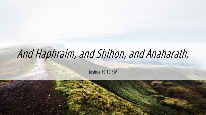 Picture 06 - Joshua 19:19 KJV Desktop Wallpaper - And Haphraim, and Shihon, and - Desktop Bible Verse Wallpaper