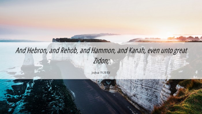 Picture 06 - Joshua 19:28 KJV Desktop Wallpaper - And Hebron, and Rehob, and Hammon, and Kanah, - Desktop Bible Verse Wallpaper