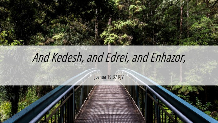 Picture 06 - Joshua 19:37 KJV Desktop Wallpaper - And Kedesh, and Edrei, and - Desktop Bible Verse Wallpaper