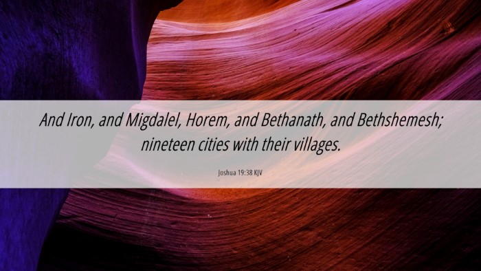 Picture 06 - Joshua 19:38 KJV Desktop Wallpaper - And Iron, and Migdalel, Horem, and Bethanath, and - Desktop Bible Verse Wallpaper