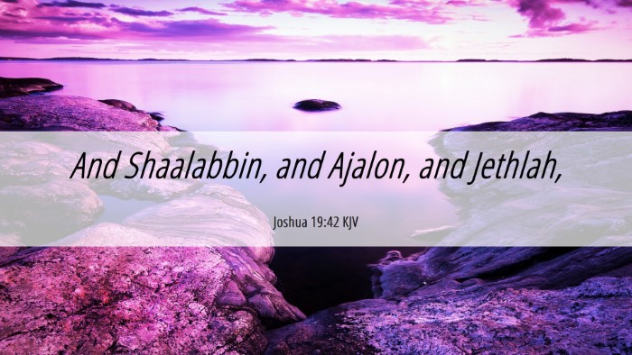 Picture 06 - Joshua 19:42 KJV Desktop Wallpaper - And Shaalabbin, and Ajalon, and - Desktop Bible Verse Wallpaper