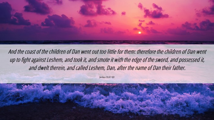 Picture 06 - Joshua 19:47 KJV Desktop Wallpaper - And the coast of the children of Dan went out too - Desktop Bible Verse Wallpaper