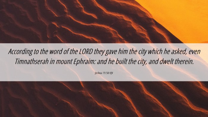 Picture 06 - Joshua 19:50 KJV Desktop Wallpaper - According to the word of the LORD they gave him - Desktop Bible Verse Wallpaper