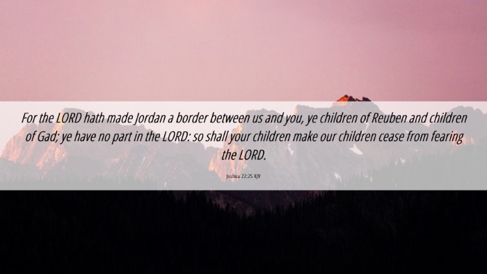 Picture 06 - Joshua 22:25 KJV Desktop Wallpaper - For the LORD hath made Jordan a border between us - Desktop Bible Verse Wallpaper