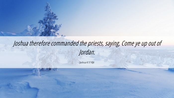Picture 06 - Joshua 4:17 KJV Desktop Wallpaper - Joshua therefore commanded the priests, saying, - Desktop Bible Verse Wallpaper