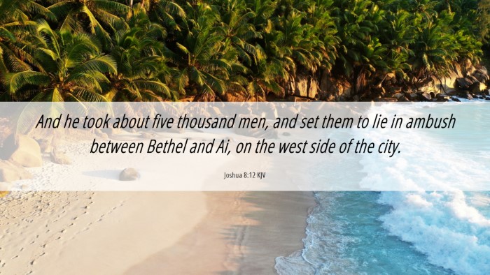 Picture 06 - Joshua 8:12 KJV Desktop Wallpaper - And he took about five thousand men, and set them - Desktop Bible Verse Wallpaper