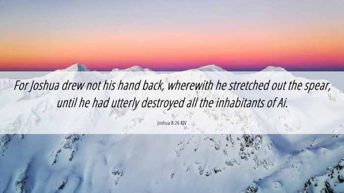 Picture 06 - Joshua 8:26 KJV Desktop Wallpaper - For Joshua drew not his hand back, wherewith he - Desktop Bible Verse Wallpaper
