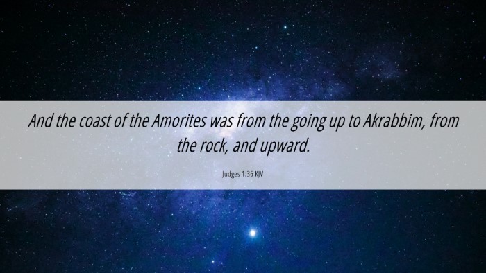 Picture 06 - Judges 1:36 KJV Desktop Wallpaper - And the coast of the Amorites was from the going - Desktop Bible Verse Wallpaper