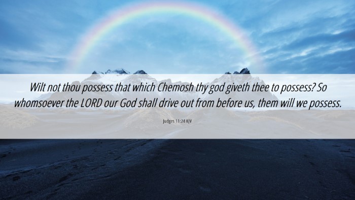 Picture 06 - Judges 11:24 KJV Desktop Wallpaper - Wilt not thou possess that which Chemosh thy god - Desktop Bible Verse Wallpaper