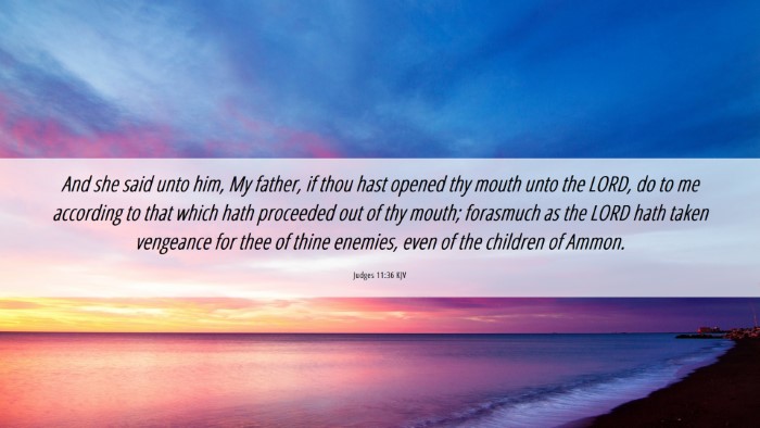 Picture 06 - Judges 11:36 KJV Desktop Wallpaper - And she said unto him, My father, if thou hast - Desktop Bible Verse Wallpaper