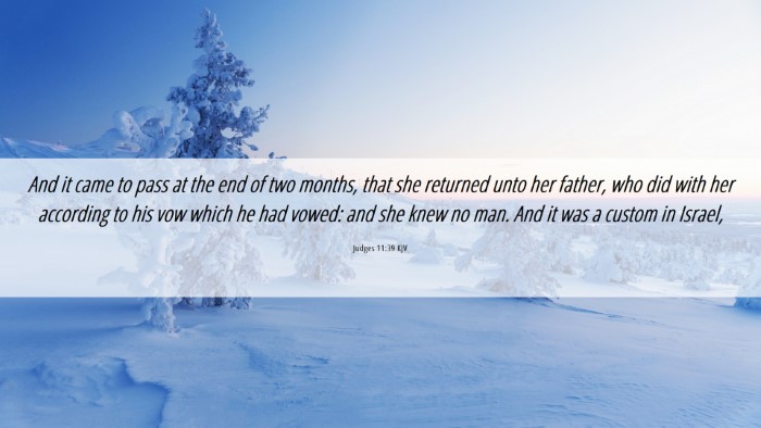 Picture 06 - Judges 11:39 KJV Desktop Wallpaper - And it came to pass at the end of two months, - Desktop Bible Verse Wallpaper