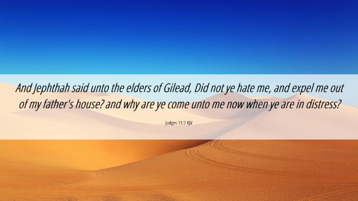 Picture 06 - Judges 11:7 KJV Desktop Wallpaper - And Jephthah said unto the elders of Gilead, Did - Desktop Bible Verse Wallpaper