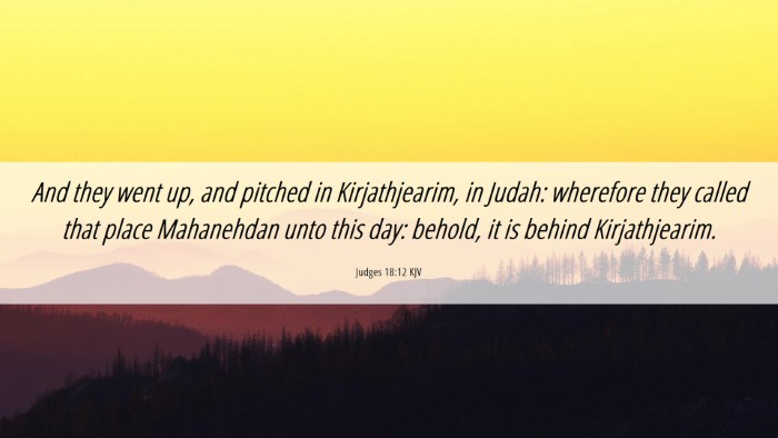 Picture 06 - Judges 18:12 KJV Desktop Wallpaper - And they went up, and pitched in Kirjathjearim, - Desktop Bible Verse Wallpaper