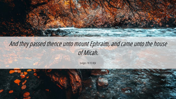 Picture 06 - Judges 18:13 KJV Desktop Wallpaper - And they passed thence unto mount Ephraim, and - Desktop Bible Verse Wallpaper