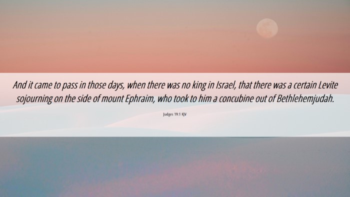 Picture 06 - Judges 19:1 KJV Desktop Wallpaper - And it came to pass in those days, when there was - Desktop Bible Verse Wallpaper
