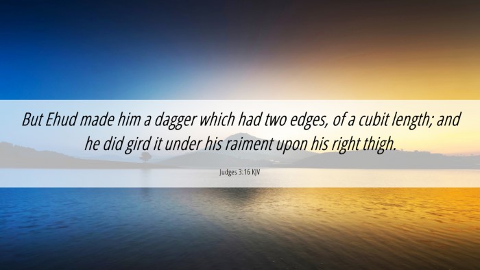Picture 06 - Judges 3:16 KJV Desktop Wallpaper - But Ehud made him a dagger which had two edges, - Desktop Bible Verse Wallpaper