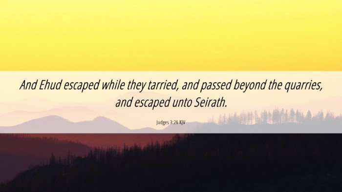 Picture 06 - Judges 3:26 KJV Desktop Wallpaper - And Ehud escaped while they tarried, and passed - Desktop Bible Verse Wallpaper