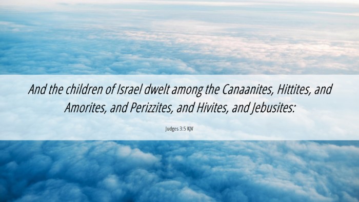 Picture 06 - Judges 3:5 KJV Desktop Wallpaper - And the children of Israel dwelt among the - Desktop Bible Verse Wallpaper