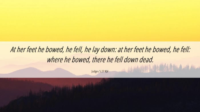 Picture 06 - Judges 5:27 KJV Desktop Wallpaper - At her feet he bowed, he fell, he lay down: at - Desktop Bible Verse Wallpaper