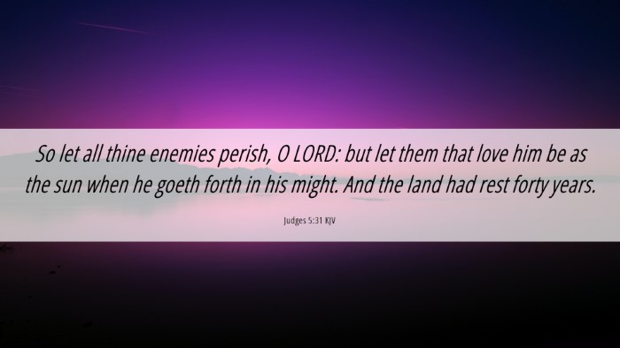Picture 06 - Judges 5:31 KJV Desktop Wallpaper - So let all thine enemies perish, O LORD: but let - Desktop Bible Verse Wallpaper