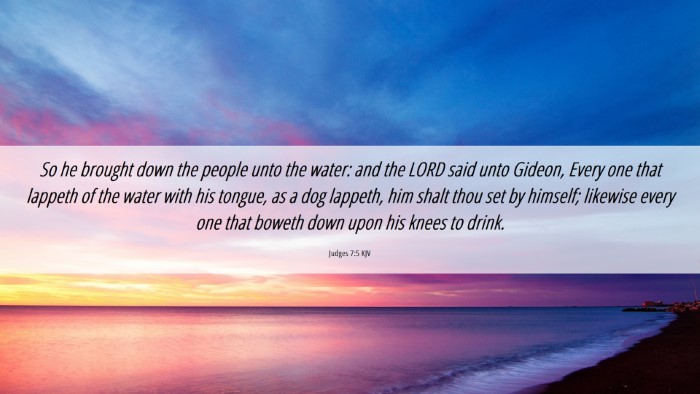 Picture 06 - Judges 7:5 KJV Desktop Wallpaper - So he brought down the people unto the water: and - Desktop Bible Verse Wallpaper
