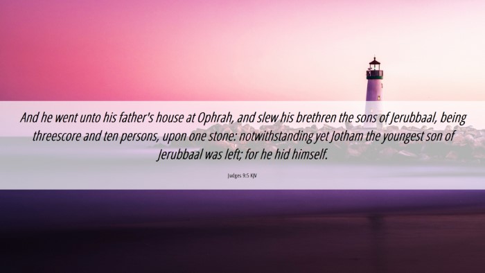 Picture 06 - Judges 9:5 KJV Desktop Wallpaper - And he went unto his father's house at Ophrah, - Desktop Bible Verse Wallpaper
