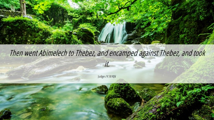 Picture 06 - Judges 9:50 KJV Desktop Wallpaper - Then went Abimelech to Thebez, and encamped - Desktop Bible Verse Wallpaper