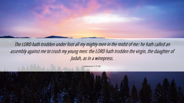 Picture 06 - Lamentations 1:15 KJV Desktop Wallpaper - The LORD hath trodden under foot all my mighty - Desktop Bible Verse Wallpaper