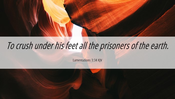 Picture 06 - Lamentations 3:34 KJV Desktop Wallpaper - To crush under his feet all the prisoners of the - Desktop Bible Verse Wallpaper
