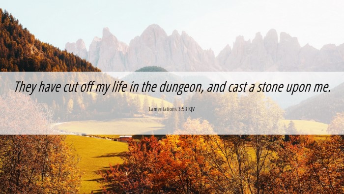 Picture 06 - Lamentations 3:53 KJV Desktop Wallpaper - They have cut off my life in the dungeon, and - Desktop Bible Verse Wallpaper