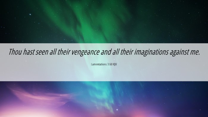 Picture 06 - Lamentations 3:60 KJV Desktop Wallpaper - Thou hast seen all their vengeance and all their - Desktop Bible Verse Wallpaper