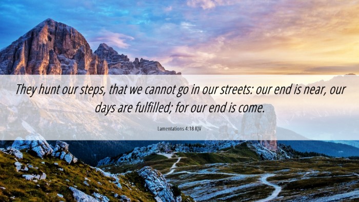 Picture 06 - Lamentations 4:18 KJV Desktop Wallpaper - They hunt our steps, that we cannot go in our - Desktop Bible Verse Wallpaper