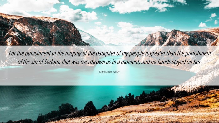 Picture 06 - Lamentations 4:6 KJV Desktop Wallpaper - For the punishment of the iniquity of the - Desktop Bible Verse Wallpaper