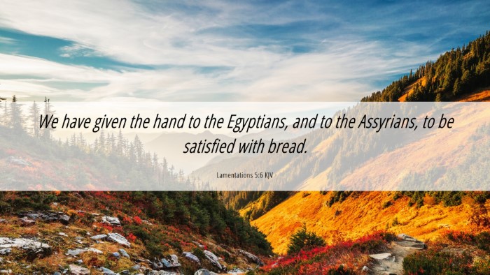 Picture 06 - Lamentations 5:6 KJV Desktop Wallpaper - We have given the hand to the Egyptians, and to - Desktop Bible Verse Wallpaper