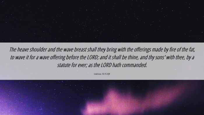 Picture 06 - Leviticus 10:15 KJV Desktop Wallpaper - The heave shoulder and the wave breast shall they - Desktop Bible Verse Wallpaper