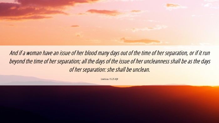 Picture 06 - Leviticus 15:25 KJV Desktop Wallpaper - And if a woman have an issue of her blood many - Desktop Bible Verse Wallpaper