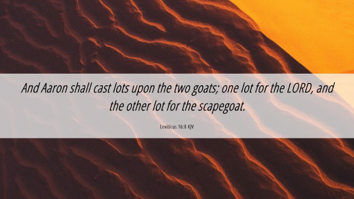 Picture 06 - Leviticus 16:8 KJV Desktop Wallpaper - And Aaron shall cast lots upon the two goats; one - Desktop Bible Verse Wallpaper