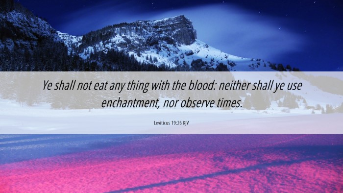 Picture 06 - Leviticus 19:26 KJV Desktop Wallpaper - Ye shall not eat any thing with the blood: - Desktop Bible Verse Wallpaper