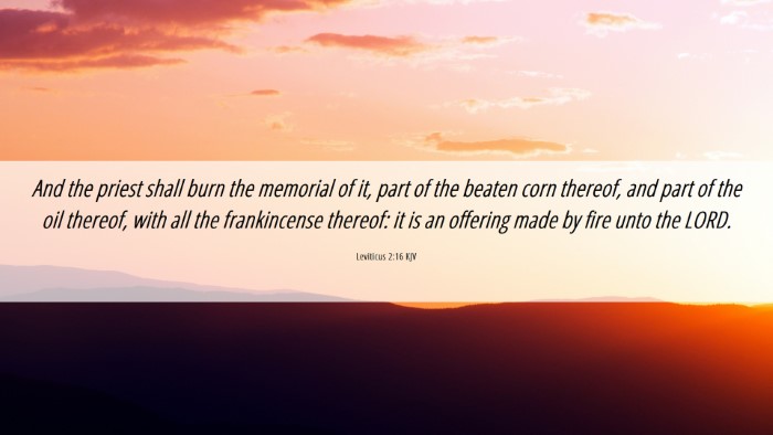 Picture 06 - Leviticus 2:16 KJV Desktop Wallpaper - And the priest shall burn the memorial of it, - Desktop Bible Verse Wallpaper
