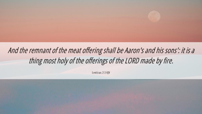 Picture 06 - Leviticus 2:3 KJV Desktop Wallpaper - And the remnant of the meat offering shall be - Desktop Bible Verse Wallpaper