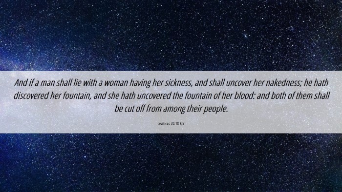 Picture 06 - Leviticus 20:18 KJV Desktop Wallpaper - And if a man shall lie with a woman having her - Desktop Bible Verse Wallpaper