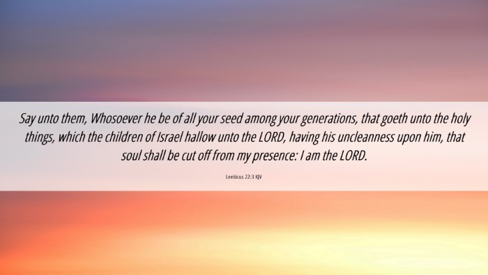 Picture 06 - Leviticus 22:3 KJV Desktop Wallpaper - Say unto them, Whosoever he be of all your seed - Desktop Bible Verse Wallpaper