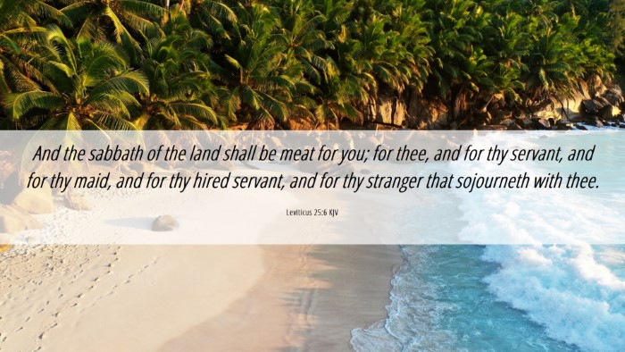 Picture 06 - Leviticus 25:6 KJV Desktop Wallpaper - And the sabbath of the land shall be meat for - Desktop Bible Verse Wallpaper