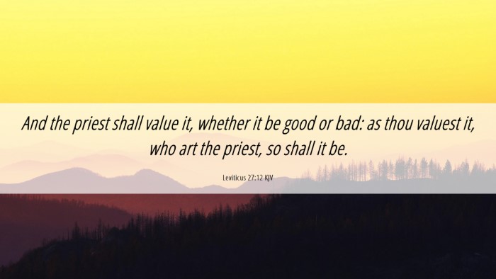 Picture 06 - Leviticus 27:12 KJV Desktop Wallpaper - And the priest shall value it, whether it be good - Desktop Bible Verse Wallpaper