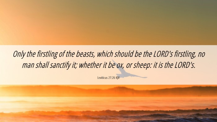 Picture 06 - Leviticus 27:26 KJV Desktop Wallpaper - Only the firstling of the beasts, which should be - Desktop Bible Verse Wallpaper