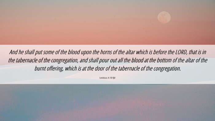Picture 06 - Leviticus 4:18 KJV Desktop Wallpaper - And he shall put some of the blood upon the horns - Desktop Bible Verse Wallpaper