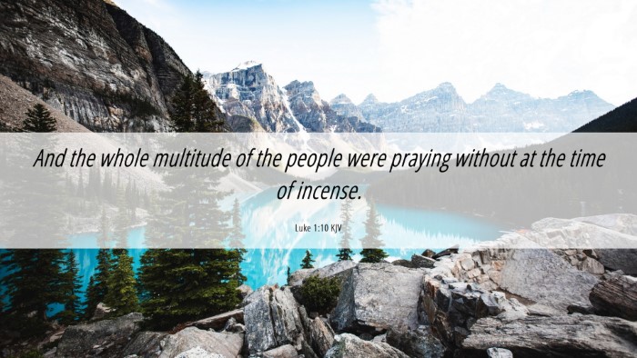 Picture 06 - Luke 1:10 KJV Desktop Wallpaper - And the whole multitude of the people were - Desktop Bible Verse Wallpaper