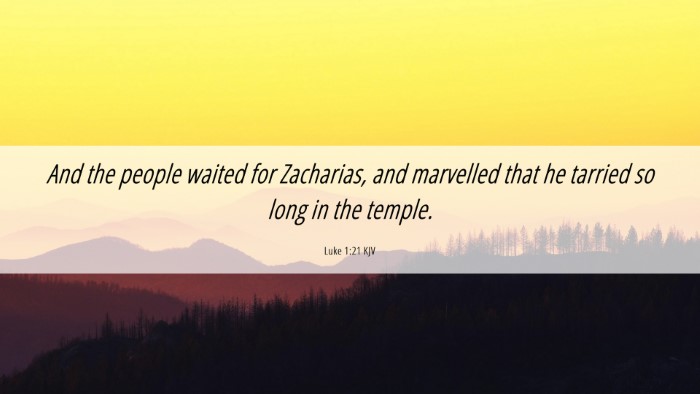 Picture 06 - Luke 1:21 KJV Desktop Wallpaper - And the people waited for Zacharias, and - Desktop Bible Verse Wallpaper