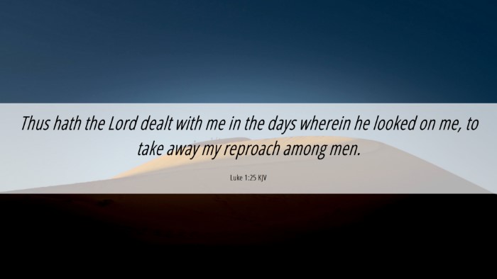 Picture 06 - Luke 1:25 KJV Desktop Wallpaper - Thus hath the Lord dealt with me in the days - Desktop Bible Verse Wallpaper
